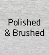 Polish & Brushed